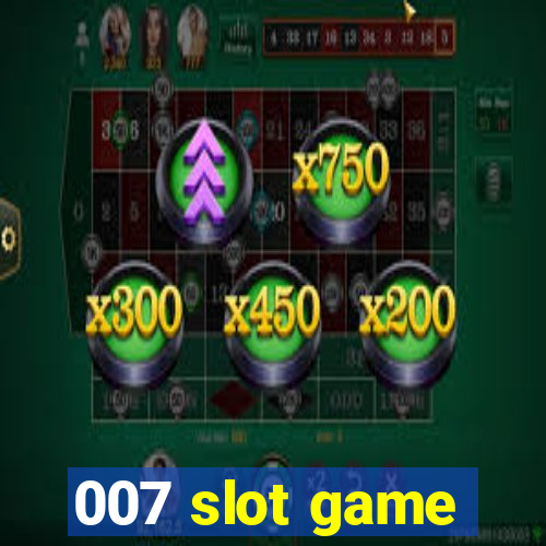 007 slot game