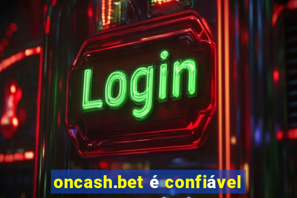 oncash.bet é confiável