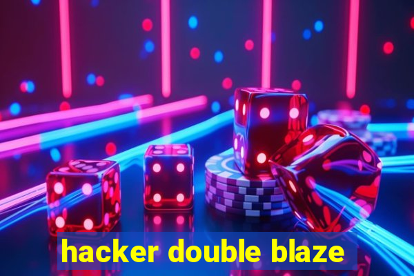 hacker double blaze