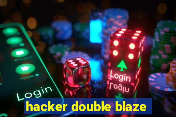 hacker double blaze