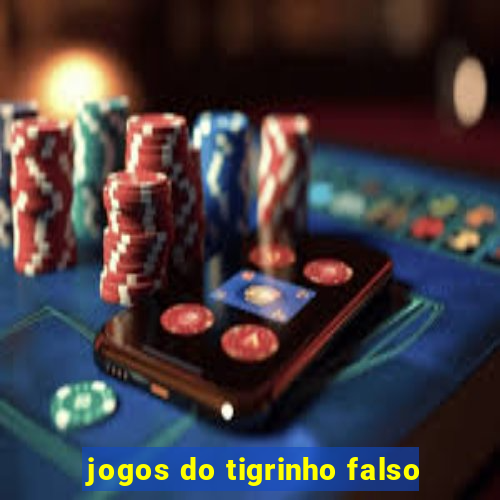 jogos do tigrinho falso