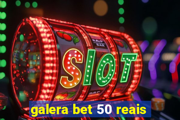 galera bet 50 reais