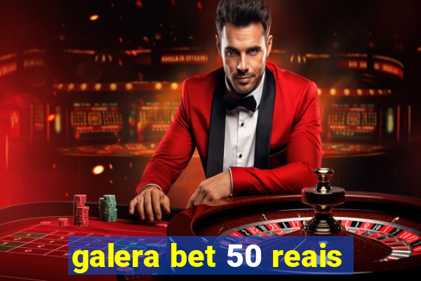 galera bet 50 reais