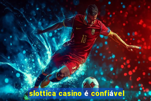 slottica casino é confiável