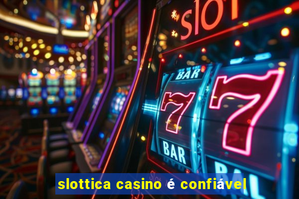 slottica casino é confiável