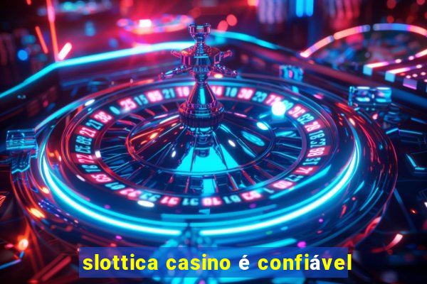 slottica casino é confiável