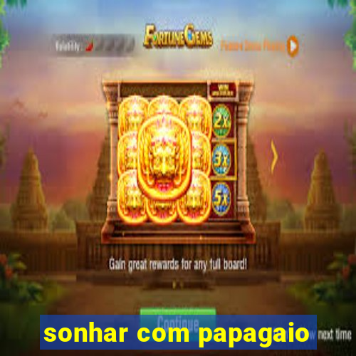 sonhar com papagaio