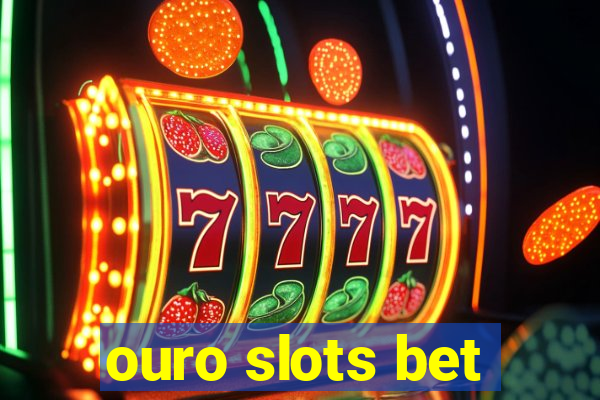 ouro slots bet