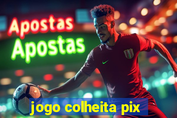 jogo colheita pix