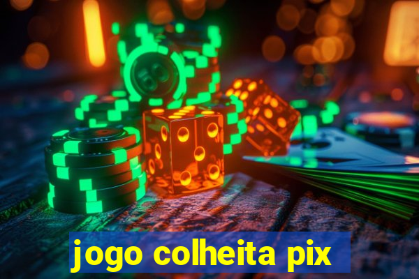 jogo colheita pix