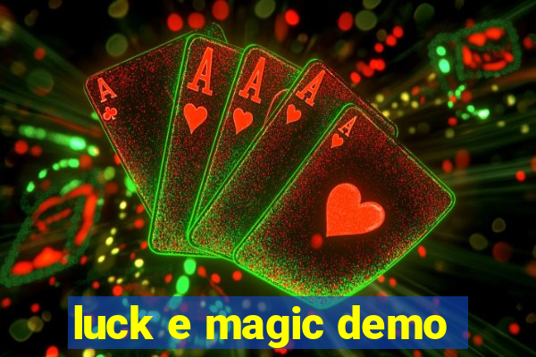 luck e magic demo