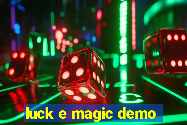 luck e magic demo