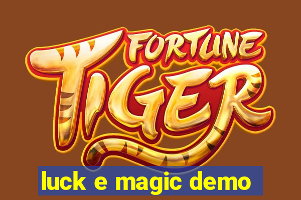 luck e magic demo