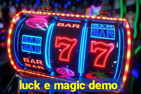 luck e magic demo