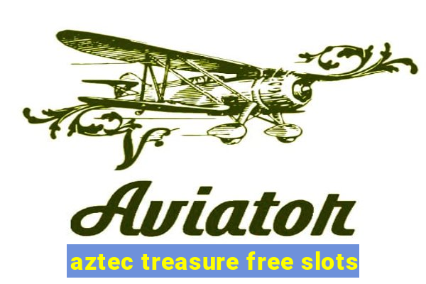 aztec treasure free slots