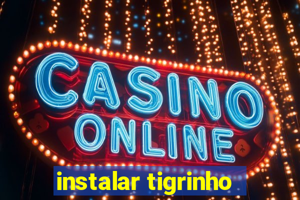 instalar tigrinho