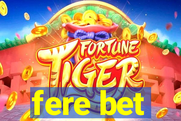 fere bet