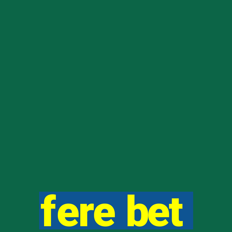 fere bet