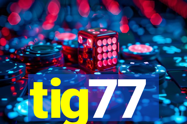 tig77