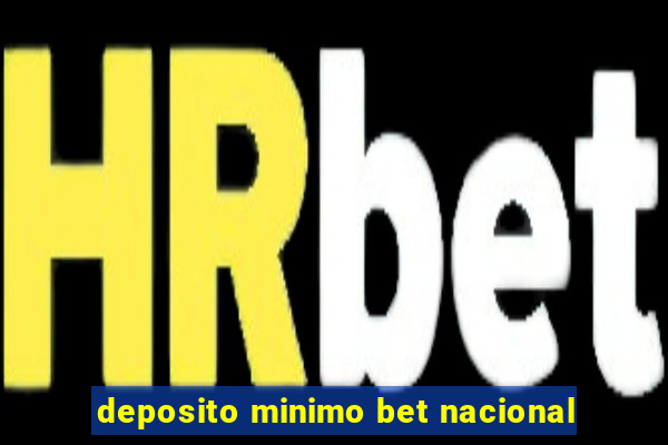 deposito minimo bet nacional