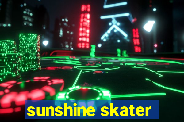 sunshine skater