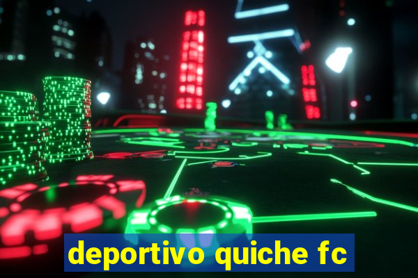 deportivo quiche fc