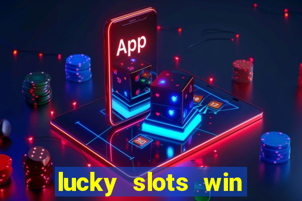 lucky slots win real cash 777