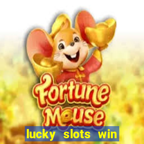 lucky slots win real cash 777