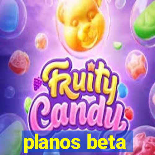 planos beta