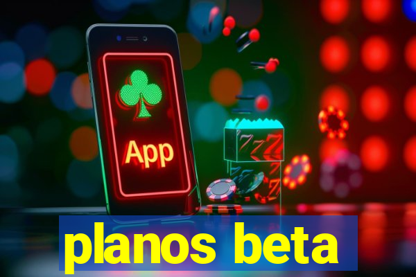 planos beta