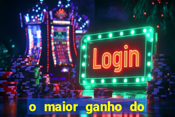 o maior ganho do fortune tiger