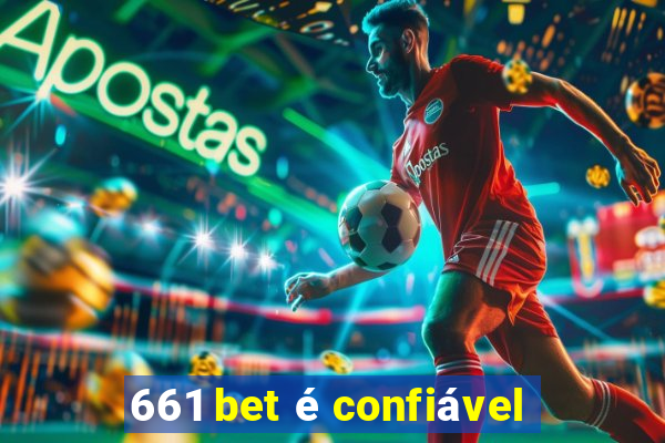 661 bet é confiável