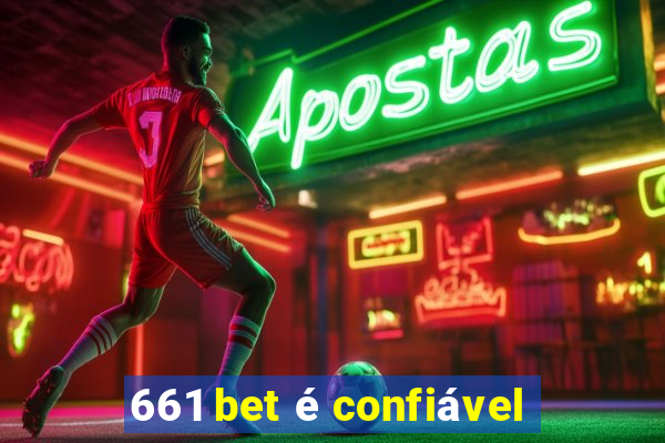 661 bet é confiável