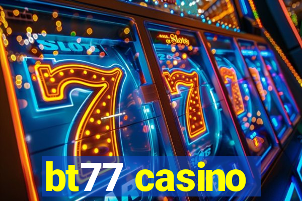 bt77 casino