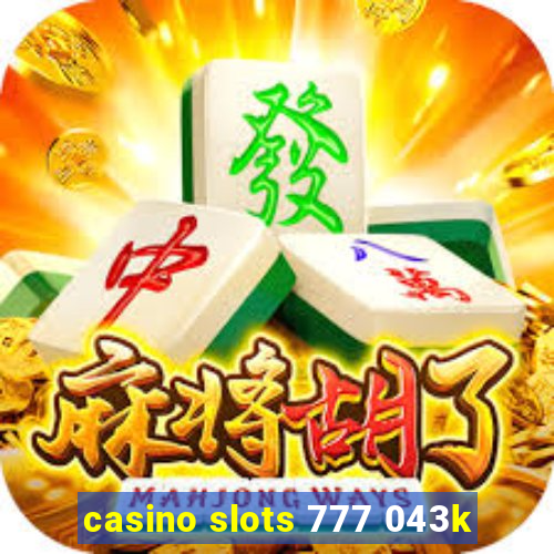 casino slots 777 043k