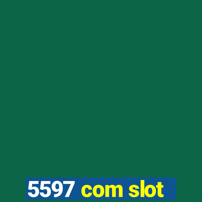 5597 com slot