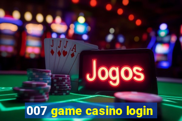 007 game casino login