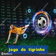 jogo do tigrinho que tá dando dinheiro