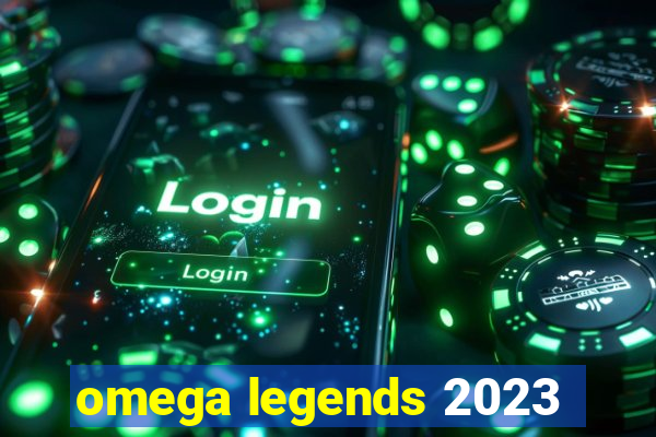 omega legends 2023