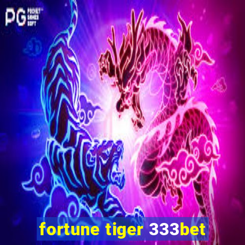 fortune tiger 333bet