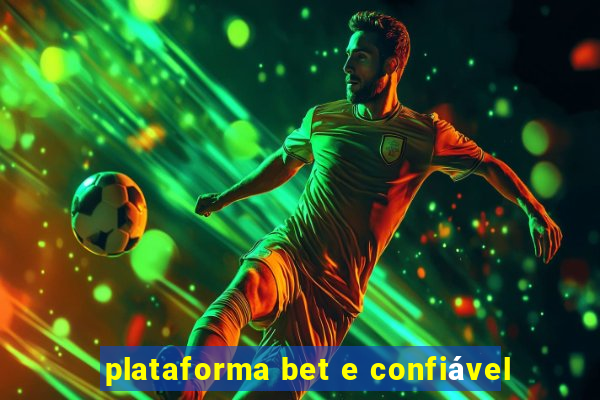 plataforma bet e confiável