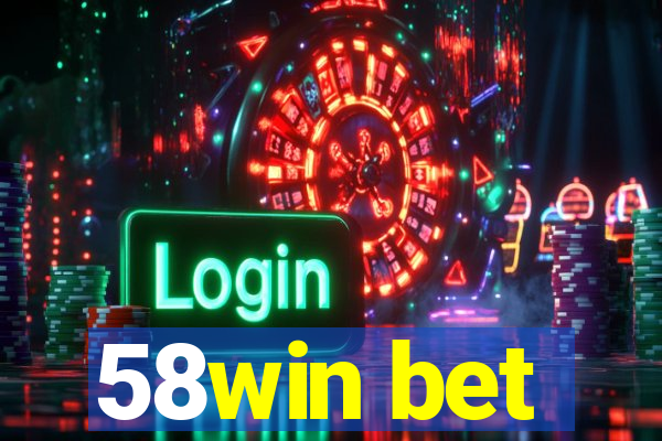 58win bet