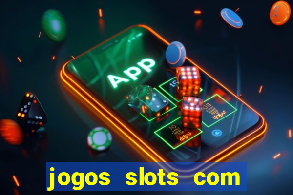 jogos slots com bonus de cadastro