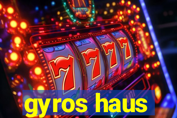 gyros haus