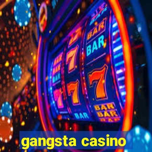 gangsta casino