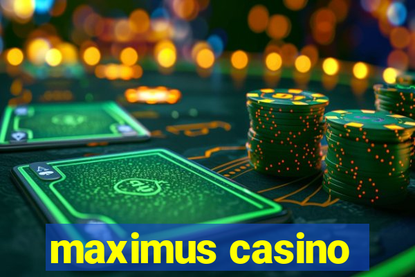 maximus casino