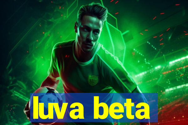 luva beta