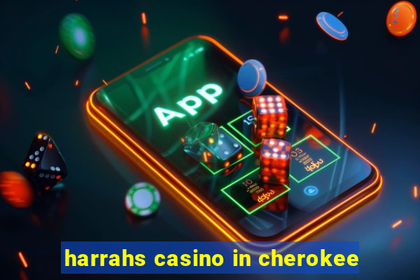 harrahs casino in cherokee