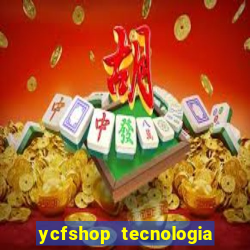 ycfshop tecnologia em ecommerce ltda jogos