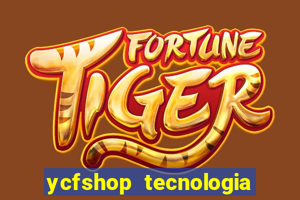 ycfshop tecnologia em ecommerce ltda jogos